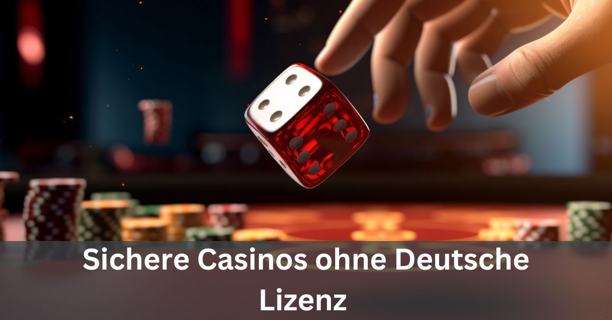 Die Welt der Casinos ohne deutsche Lizenz Spielspaß ohne Grenzen
