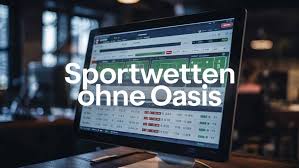 Die besten Sportwetten Anbieter ohne OASIS 557862002 Die besten Sportwetten Anbieter ohne OASIS 557862002