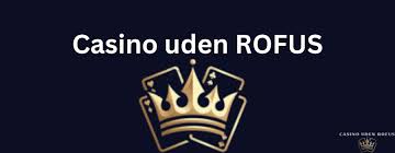 Casinoer Uden ROFUS Din Guide til Frie Spiloplevelser
