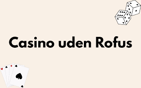 Oplev Spændingen med Casino Online Uden om Rufus
